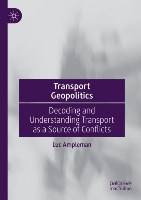 Book cover of: Transport Geopolitics. By: Luc Ampleman