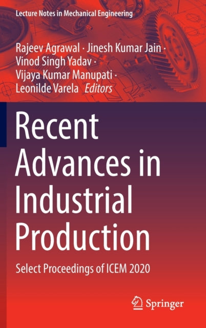 Book cover of: Recent Advances in Industrial Production. By: Rajeev Agrawal
