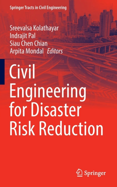Book cover of: Civil Engineering for Disaster Risk Reduction. By: Sreevalsa Kolathayar