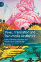 Book cover of: Travel, Translation and Transmedia Aesthetics. By: Shuangyi Li