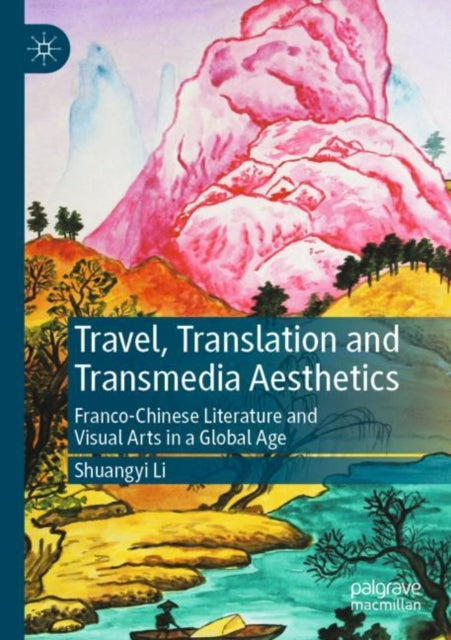 Book cover of: Travel, Translation and Transmedia Aesthetics. By: Shuangyi Li