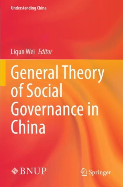 Book cover of: General Theory of Social Governance in China. By: Liqun Wei