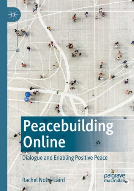 Book cover of: Peacebuilding Online. By: Rachel Nolte-Laird