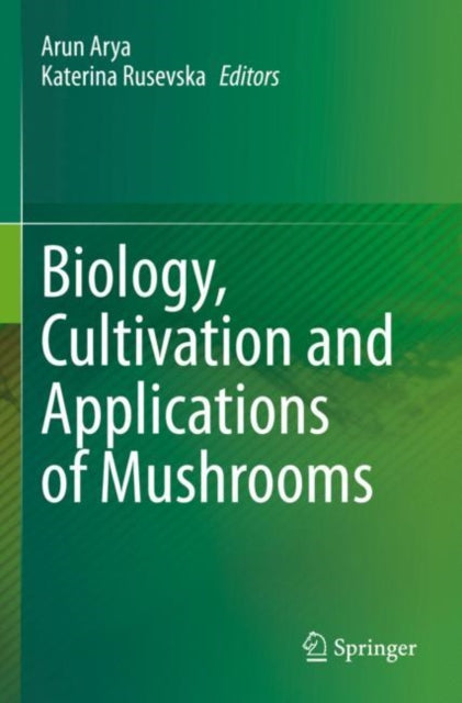 Book cover of: Biology, Cultivation and Applications of Mushrooms. By: Arun Arya