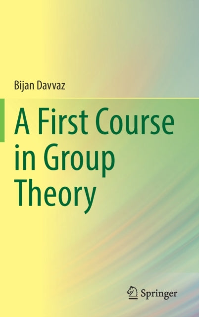 Book cover of: First Course in Group Theory. By: Bijan Davvaz
