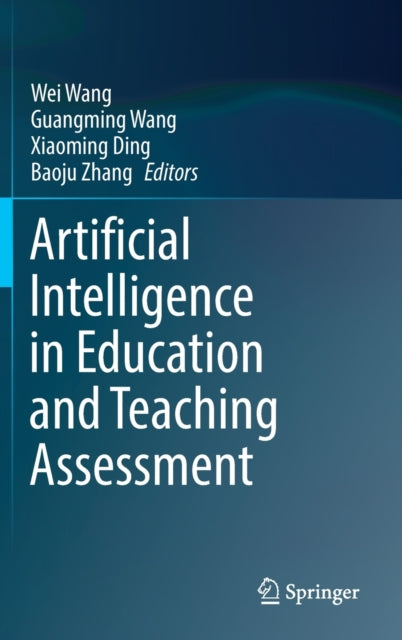 Book cover of: Artificial Intelligence in Education and Teaching Assessment. By: Wang, Wei