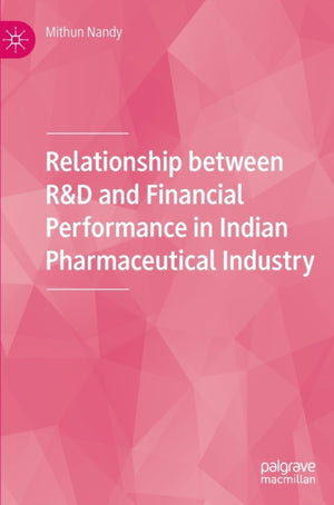 Relationship between R&D and Financial Performance in Indian Pharmaceutical Industry