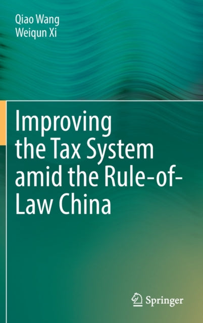 Book cover of: Improving  the Tax System amid the Rule-of-Law China. By: Qiao Wang
