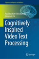 Book cover of: Cognitively Inspired Video Text Processing. By: Palaiahnakote Shivakumara