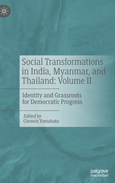 Book cover of: Social Transformations in India, Myanmar, and Thailand: Volume II. By: Chosein Yamahata