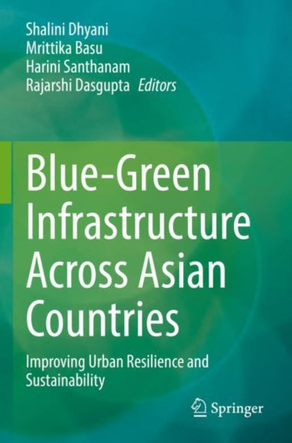 Book cover of: Blue-Green Infrastructure Across Asian Countries. By: Shalini Dhyani
