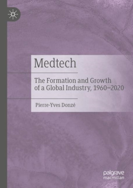 Book cover of: Medtech. By: Pierre-Yves Donzé