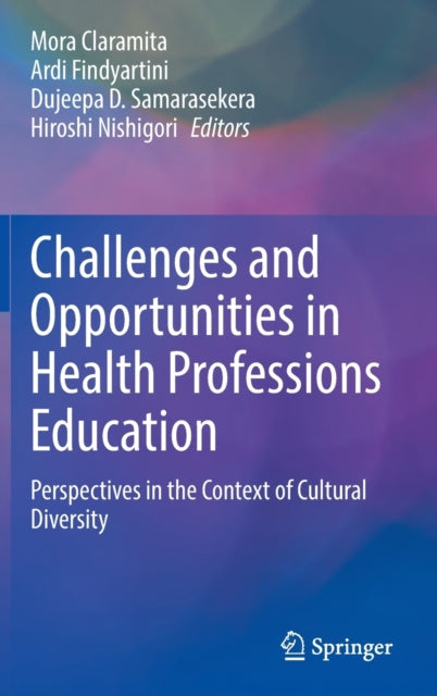 Book cover of: Challenges and Opportunities in Health Professions Education. By: Mora Claramita