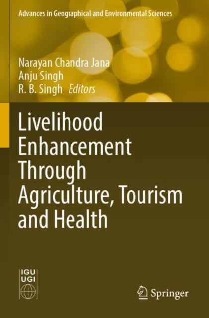 Book cover of: Livelihood Enhancement Through Agriculture, Tourism and Health. By: Narayan Chandra Jana