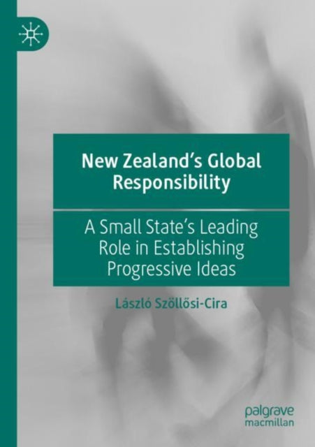 Book cover of: New Zealand’s Global Responsibility. By: László Szöllősi-Cira