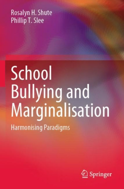 Book cover of: School Bullying and Marginalisation. By: Rosalyn H. Shute