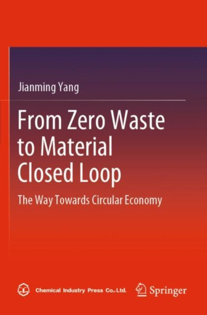 Book cover of: From Zero Waste to Material Closed Loop. By: Jianming Yang