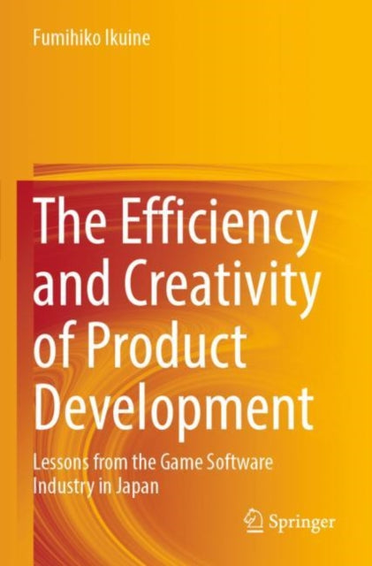 Book cover of: Efficiency and Creativity of Product Development. By: Fumihiko Ikuine