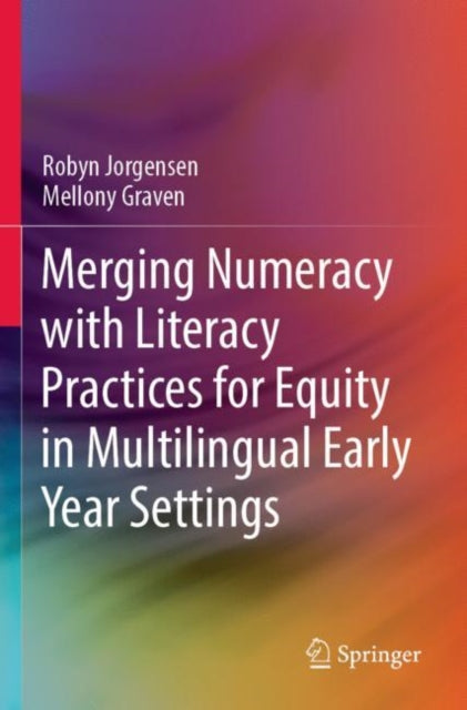 Book cover of: Merging Numeracy with Literacy Practices for Equity in Multilingual Early Year Settings. By: Robyn Jorgensen