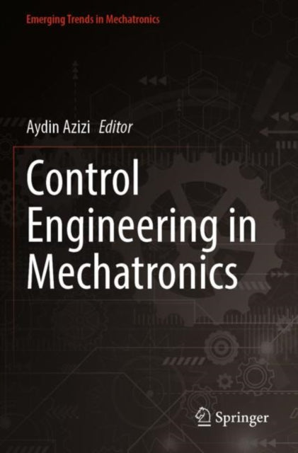 Book cover of: Control Engineering in Mechatronics. By: Aydin Azizi