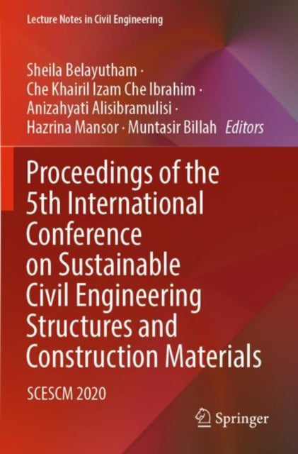 Book cover of: Proceedings of the 5th International Conference on Sustainable Civil Engineering Structures and Construction Materials. By: Sheila Belayutham