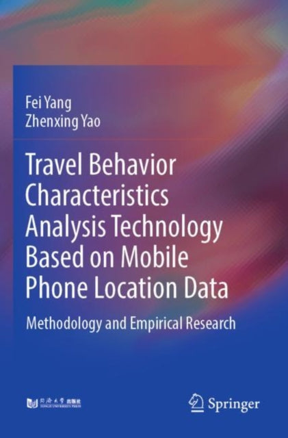 Book cover of: Travel Behavior Characteristics Analysis Technology Based on Mobile  Phone Location Data. By: Fei Yang