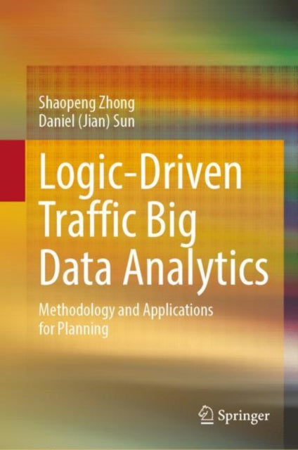 Book cover of: Logic-Driven Traffic Big Data Analytics. By: Shaopeng Zhong