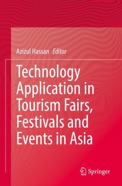 Book cover of: Technology Application in Tourism Fairs, Festivals and Events in Asia. By: Azizul Hassan