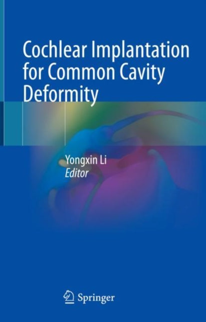 Book cover of: Cochlear Implantation for Common Cavity Deformity. By: Yongxin Li