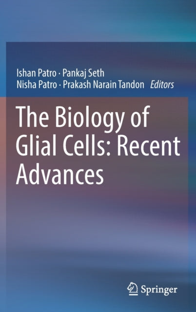 Book cover of: Biology of Glial Cells: Recent Advances. By: Ishan Patro