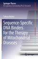 Book cover of: Sequence-Specific DNA Binders for the Therapy of Mitochondrial Diseases. By: Takuya Hidaka
