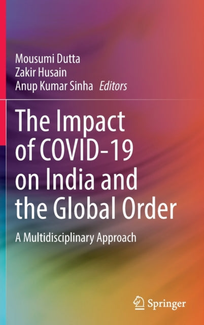 Book cover of: Impact of COVID-19 on India and the Global Order. By: Mousumi Dutta