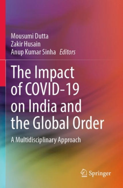 Book cover of: Impact of COVID-19 on India and the Global Order. By: Mousumi Dutta