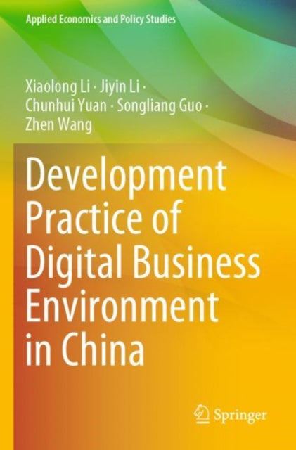 Book cover of: Development Practice of Digital Business Environment in China. By: Xiaolong Li