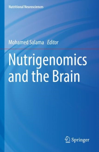 Book cover of: Nutrigenomics and the Brain. By: Mohamed Salama