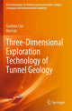 Book cover of: Three-Dimensional Exploration Technology of Tunnel Geology. By: Guohou Cao