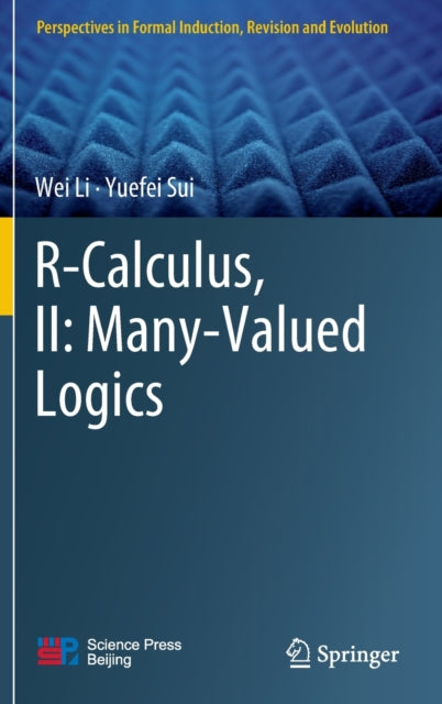 Book cover of: R-Calculus, II: Many-Valued Logics. By: Wei Li