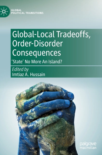 Book cover of: Global-Local Tradeoffs, Order-Disorder Consequences. By: Imtiaz A. Hussain