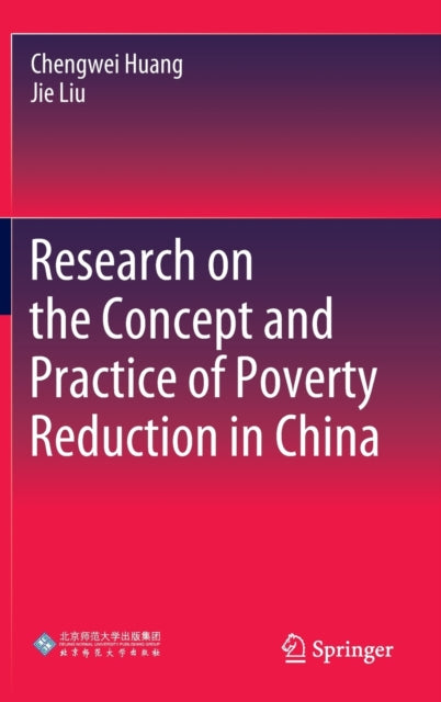 Book cover of: Research on the Concept and Practice of Poverty Reduction in China. By: Chengwei Huang