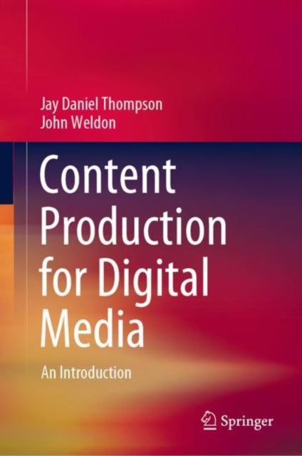 Book cover of: Content Production for Digital Media. By: Jay Daniel Thompson