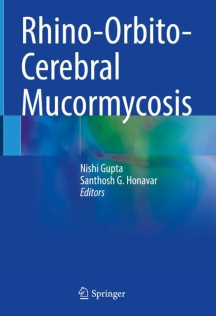Book cover of: Rhino-Orbito-Cerebral Mucormycosis. By: Nishi Gupta