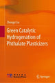 Book cover of: Green Catalytic Hydrogenation of Phthalate Plasticizers. By: Zhongyi Liu