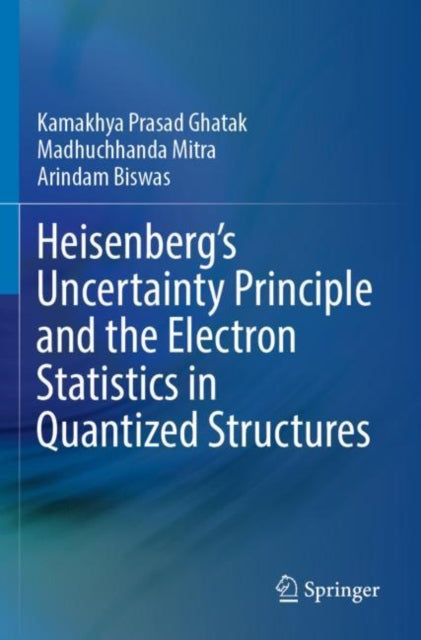 Book cover of: Heisenberg’s Uncertainty Principle and the Electron Statistics in Quantized Structures