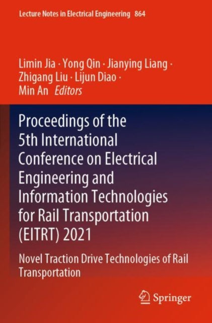 Book cover of: Proceedings of the 5th International Conference on Electrical Engineering and Information Technologies for Rail Transportation (EITRT) 2021. By: Limin Jia