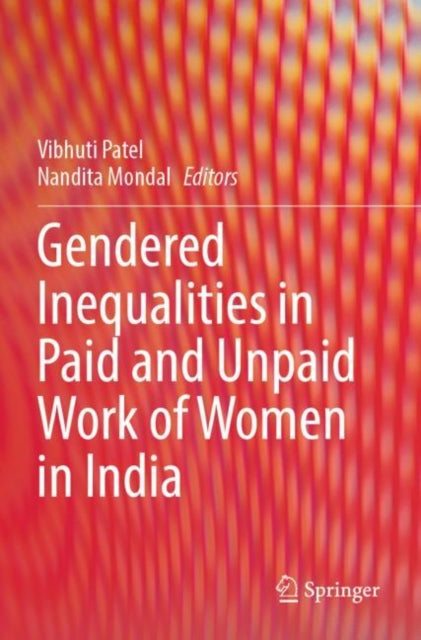 Book cover of: Gendered Inequalities in Paid and Unpaid Work of Women in India