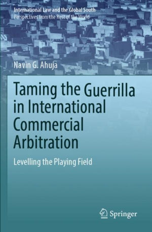 Taming the Guerrilla in International Commercial Arbitration