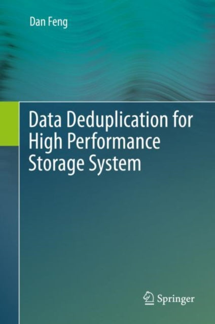 Book cover of: Data Deduplication for High Performance Storage System. By: Dan Feng