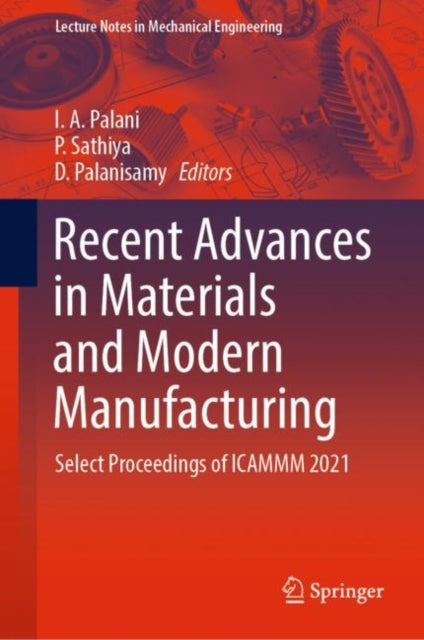 Book cover of: Recent Advances in Materials and Modern Manufacturing. By: I. A. Palani