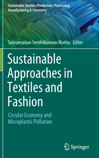 Book cover of: Sustainable Approaches in Textiles and Fashion. By: Subramanian Senthilkannan Muthu