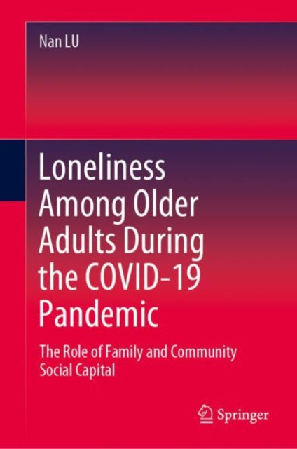 Book cover of: Loneliness Among Older Adults During the COVID-19 Pandemic. By: Nan LU